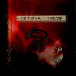 Dirt Spawn Disease : Dirt Spawn Disease